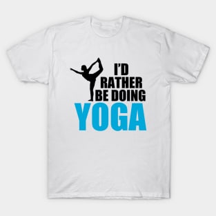 I'd Rather be Doing Yoga T-Shirt